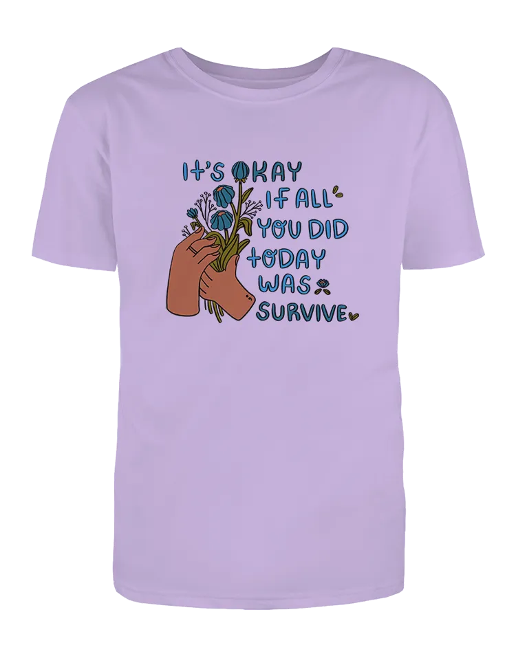 It's Okay If All You Did Today Was Survive - T-Shirt